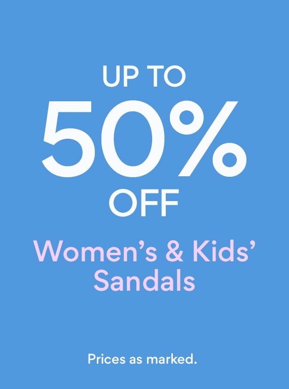 up to 50% off women's and kids' sandals. prices as marked with blue background